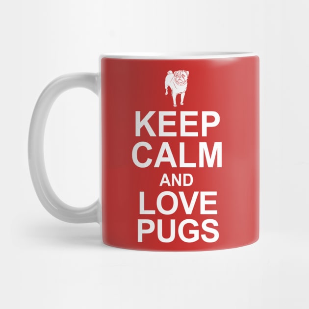 Keep Calm and Love Pugs by MarinasingerDesigns